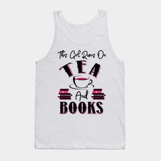 This Girl Runs On Tea and Books Tank Top